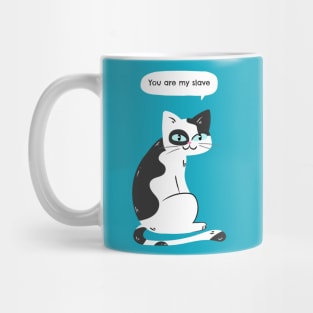 You are my slave says the cat Mug